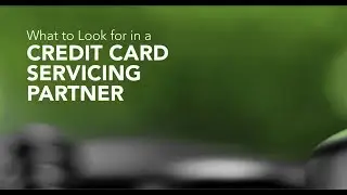 4 Competencies To Look For In A Credit Card Servicing Partner