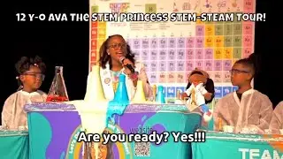 12 y-o Ava The STEM Princess STEM-STEAM Educational Tour!