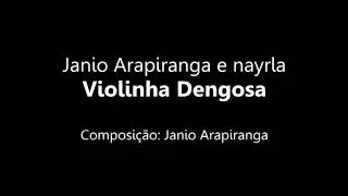 VIOLINHA DENGOSA  Janio Arapiranga  Com Janio Arapiranga e Nayrla