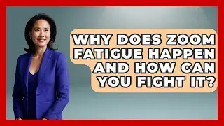 Why Does Zoom Fatigue Happen And How Can You Fight It? - Real Life Curriculum