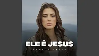 Ele &Eacute; Jesus