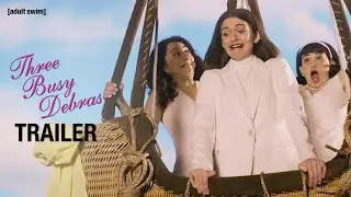 TRAILER | Three Busy Debras Season 2 | adult swim