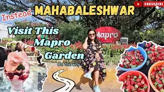 Mapro Garden Detailed Tour 2023-2024 | Mapro Panchagani - Mahabaleshwar Road | Adventure Activities