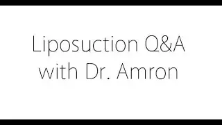 Liposuction Q&A with Dr. Amron