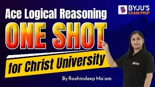 Ace Logical Reasoning in ONE SHOT | Christ University BBA Entrance Exam 2022 | BYJU’S Exam Prep