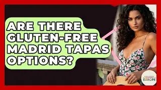 Are There Gluten-free Madrid Tapas Options? - Exploring Southwest Europe