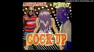 LONDON VOICE FT POINT O - COCK UP (CRASH RIDDIM)