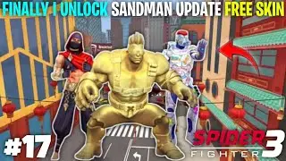 FINALLY I UNLOCK SANDMAN UPDATE FREE SKIN ||SPIDER FIGHTER 3 ||#17 ||SA6T9