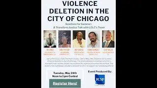 LCLC's Transform Justice Talk - Solutions for Summer: Violence Deletion in the City of Chicago