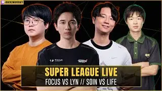 ⚔️ Lyn vs FoCuS / Soin vs Life / Kaho vs EleGaNt🏆 Super League Groupstage - Day 33/35