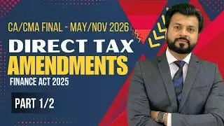 Amendments | CA Final DT | May/Sep 2026 & Jan 2027| Part 1/2 | CA Aarish Khan