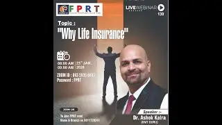Why Life Insurance( Dr Ashok Kalra )