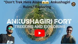 Ankushagiri fort | Trekking and Exploring | The hidden Place Never seen before