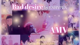Bad Desire AMV| song by ENHYPEN| Thank you @v33v33pon3 for the collaboration 