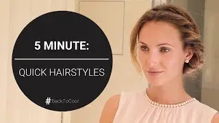 #BackToCool: 5 Minute: Quick Hairstyles Tutorial