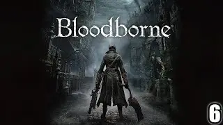 Bloodborne on PC (4k 60FPS Ultrawide) | Full Playthrough Part 6