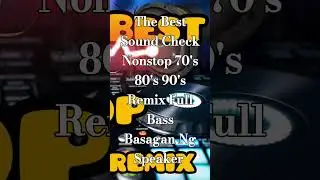 The Best Sound Check Nonstop Remix Full Bass Basagan Ng Speaker #music #disco #dance