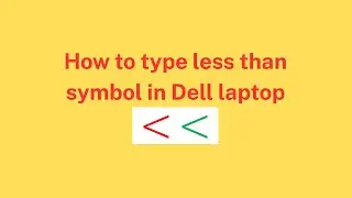How to type less than symbol in Dell laptop