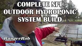 Complete Outdoor NFT Hydroponic Build, Designed for Growing Beans & Peas | RangerRob Country Living