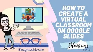 How To Create A Virtual Classroom in Google Slides