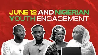 The Legacy of June 12 and Youth Engagement in Nigerian Politics