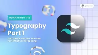 Typography Part 1 Tailwind CSS | Playlist Tailwind CSS