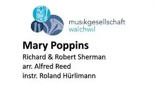 Mary Poppins (Richard & Robert Sherman, arr. Alfred Reed) - Musikgesellschaft Walchwil