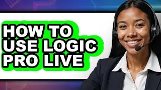 How to Use Logic Pro Live - Step by Step