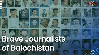 Brave Journalists of Balochistan | Pakistan