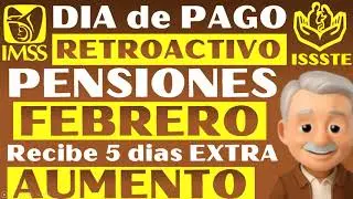 NUEVA FECHA de PAGO PENSION FEBRERO Viene con RETROACTIVO Jubilados y Pensionados ISSSTE e IMSS 🧓👵💸💰