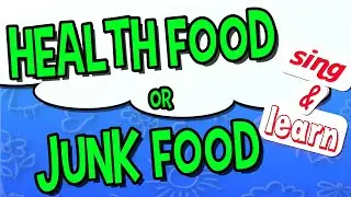 Fun English Lesson for Kids: Junk Food or Health Food? Songs to Learn English