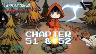 Chapter 51 & 52 [Turnaround Adventure]