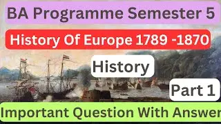 History of Europe 1789-1870 BA Programme Semester 5 Question With Answer Part 1 