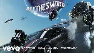 Tyla Yaweh - All the Smoke (Elias Remix - Official Audio) ft. Elias, Gunna, Wiz Khalifa