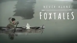 Never Alone Foxtales DLC Chapter 2 The River