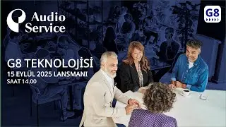Audio Service G8 Teknolojisi Online Lansmanı | 15 Eyl&uuml;l 2025