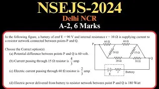NSEJS 2024 (Delhi NCR) Physics | Part A-2 | In the following figure, a battery of emf E = 90