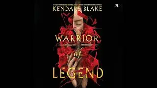 Warrior of Legend by Kendare Blake | Full Audiobook