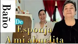 Baño de esponja a mi Abuelita 