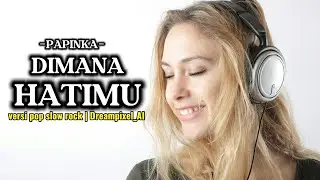 Dimana Hatimu – Papinka ❤️ | Pop Slow Rock Cover AI 🎸✨