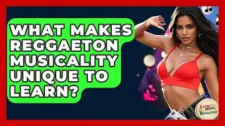 What Makes Reggaeton Musicality Unique To Learn? - Latin Music Revolution