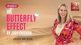 The Butterfly Effect by Judy Chicago | Female Frequency Podcast