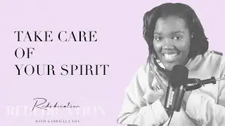 TAKE CARE OF YOUR SPIRIT! | Rededication with Gabriella Fox