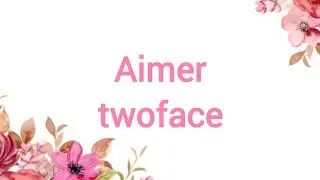 Aimer - twoface Lyrics