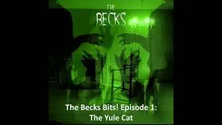 The Becks Bits! Episode 1: The Yule Cat