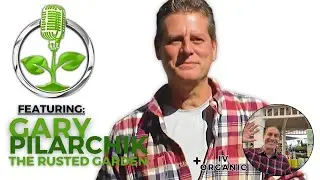 A GARDEN is a FRIEND you can visit anytime... | featuring Gary Pilarchik from The Rusted Garden