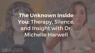 The Unknown Inside You: Therapy, Silence, and Insight with Dr. Michelle Harwell