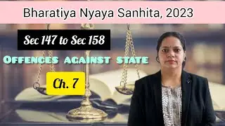 Sec 147 to Sec 158 BNS Offences against State राज्य के विरुद्ध अपराध  Ch 7.