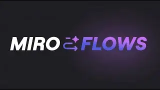 Miro Flows: AI Workflows That Turn Ideas Into Action