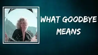Cam - What Goodbye Means (Lyrics)